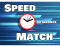 Speed Match (30 sec)